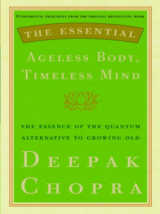 Title details for The Essential Ageless Body, Timeless Mind by Deepak Chopra, M.D. - Available